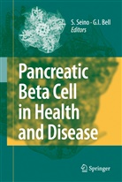 Graeme Bell, Graeme I. Bell, I Bell, I Bell, Susum Seino, Susumu Seino - Pancreatic Beta Cell in Health and Disease