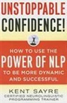 Sayre, Kent Sayre - Unstoppable Confidence
