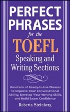 Roberta Steinberg, Roberta G. Steinberg - Perfect Phrases for the TOEFL Writing and Speaking Sections