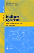 John-Jules C. Meyer, John-Jules Ch. Meyer, Milind Tambe - Intelligent Agents VIII