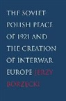 Jerzy Borzecki, Jerzy Klass Borzecki, BORZECKI JERZY, Gregory Klass - Soviet-Polish Peace of 1921 and the Creation of Interwar Europe