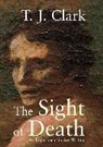 T J Clark, T. J. Clark, T.J. Clark, Clark T. J. - Sight of Death
