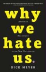 Dick Meyer - Why We Hate Us