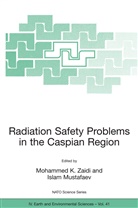 Islam Mustafaev, Mohammed K. Zaidi - Radiation Safety Problems in the Caspian Region