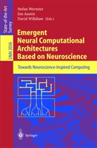 Ji Austin, Jim Austin, Stefan Wermter, David Willshaw - Emergent Neural Computational Architectures Based on Neuroscience