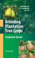 S. Mohan Jain, Shri M. Jain, Shri Mohan Jain, M Priyadarshan, M Priyadarshan, Shr Mohan Jain... - Breeding Plantation Tree Crops: Temperate Species