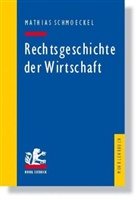 Mathias Schmoeckel - Rechtsgeschichte der Wirtschaft