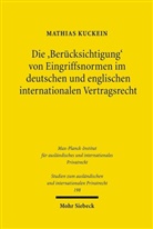 Mathias Kuckein - Die 'Berücksichtigung' von Eingriffsnormen im deutschen und englischen internationalen Vertragsrecht