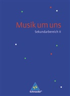 Markus Sauter, Klaus Weber - Musik um uns, 4. Auflage, Ausgabe Sekundarbereich II: Musik um uns SII - 4. Auflage 2008