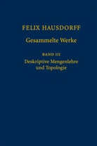 Felix Hausdorff, Carl-Friedrich Bödigheimer, Ulrich Felgner, Hors Herrlich, Horst Herrlich, Friedrich Hirzebruch... - Gesammelte Werke - 3: Felix Hausdorff - Gesammelte Werke Band III