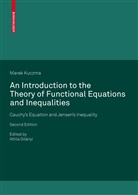 Marek Kuczma, Attil Gilányi, Attila Gilányi - An Introduction to the Theory of Functional Equations and Inequalities