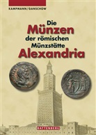 Thomas Ganschow, Thomas Granschow, Ursul Kampmann, Ursula Kampmann - Die Münzen der römischen Münzstätte Alexandria