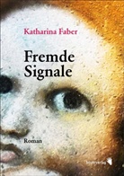 Katharina Faber - Fremde Signale