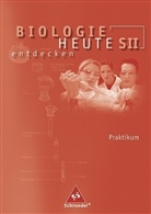Biologie heute entdecken S II: Praktikum