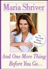 Maria Shriver - And One More Thing Before You Go...