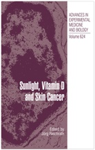 J. Reichrath, J. Reichrath, J. Rg Reichrath, Jör Reichrath, Jorg Reichrath, Jörg Reichrath - Sunlight, Vitamin D and Skin Cancer