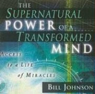 Bill Johnson, Tim Lundeen - The Supernatural Power of a Transformed Mind