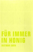 Dietmar Dath, Daniela Burger - Für immer in Honig