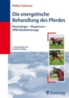 Walter Salomon - Die energetische Behandlung des Pferdes
