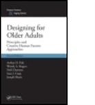Neil Charness, Neil (Florida State University Charness, Sara J. Czaja, Sara J. (University of Miami Czaja, Arthur D. Fisk, Arthur D. (Georgia Institute of Technology) Fisk... - Designing for Older Adults
