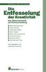Bernhar Bartmann, Bernhard Bartmann, Ulric Klemm, Ulrich Klemm, Carl H u Mallet, Carl-Heinz Mallet... - Die Entfesselung der Kreativität