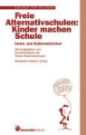 Bundesverband der Freien Alternativschulen, Norbert Scholz - Freie Alternativschulen: Kinder machen Schule