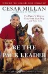 Cesar Millan, Cesar/ Peltier Millan, Melissa Jo Peltier - Be the Pack Leader