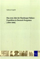 Andreas Leipold - Das erste Jahr der Hamburger Südsee-Expedition in Deutsch-Neuguinea 1908-1909