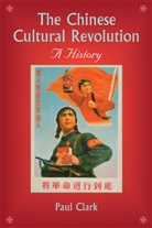 Paul Clark, Paul J. A. Clark - The Chinese Cultural Revolution