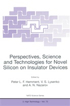 Peter L. F. Hemment, Peter L.F. Hemment, V. S. Lysenko, Vladimir S. Lysenko, A. N. Nazarov, Alexei Nazarov... - Perspectives, Science and Technologies for Novel Silicon on Insulator Devices