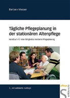 Barbara Messer - Tägliche Pflegeplanung in der stationären Altenpflege