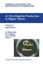 S. Mohan Jain, Shri M. Jain, Shri Mohan Jain, Shri Mohan S.M. Jain, S. K. Sopory, S.K. Sopory... - In Vitro Haploid Production in Higher Plants