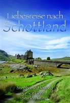 Grace Green, Stephanie Howard, Shirley Kemp - Liebesreise nach Schottland