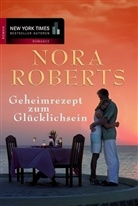Nora Roberts - Geheimrezept zum Glücklichsein