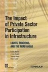 Luis Andres, Luis A. Andres, Luis A./ Guasch Andres, Vivien Foster, J. Luis Guasch, Thomas Haven - The Impact of Private Sector Participation in Infrastructure