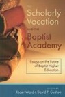Roger Gushee Ward, David P. Gushee, Roger Ward - Scholarly Vocation and the Baptist Academy