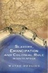 Dooling, Wayne Dooling - Slavery, Emancipation and Colonial Rule in South Africa