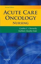 Cynthia Chernecky, Cynthia C. Chernecky, Cynthia C. (Professor Chernecky, Chernecky Cynthia C., Kathleen Murphy-Ende, Kathleen (Pain &amp; Pediatric palliative Care Nurse Practitioner Murphy-Ende... - Acute Care Oncology Nursing