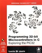 Di Jasio, Lucio Di Jasio, Lucio (Lucio DI Jasio Is Now Sales Manag Di Jasio, Lucio (Lucio Di Jasio is now Sales Manager in Europe for Microchip Inc.) Di Jasio, Di Jasio Lucio - Programming 32-Bit Microcontrollers in C