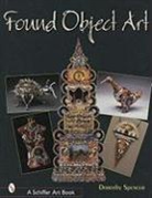 Dorothy Spencer - Found Object Art