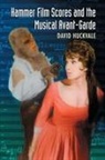 David Hackvale, David Huckvale - Hammer Film Scores and the Musical Avant-Garde