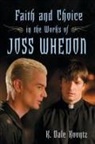 K. Dale Koontz - Faith and Choice in the Works of Joss Whedon