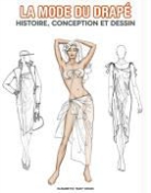 Collectif, Pepin Press - La Mode du Drape ; Histoire, Conception et Dessin