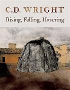 C D Wright, C. D. Wright, C.D. Wright - Rising, Falling, Hovering