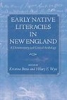 Kristina Wyss Bross, Not Available (NA), Kristina Bross, Hilary Wyss, Hilary E Wyss, Hilary E. Wyss - Early Native Literacies in New England