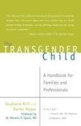 Stephanie Brill, Stephanie A. Brill, Rachel Pepper, Rachel Brill Pepper - Transgender Child A Handbook for Families and Professionals