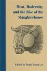 Paula Young (EDT) Lee, Paula Young Lee - Meat, Modernism, and the Rise of the Slaughterhouse