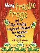 Anthony Fredericks, Anthony D. Fredericks, Rebecca N. Purvis - More Frantic Frogs