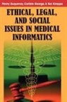 Penny Duquenoy, Penny Duquenoy, Carlisle George, Kai Kimppa - Ethical, Legal and Social Issues in Medical Informatics