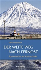 Ullrich Wannhoff - Der weite Weg nach Fernost